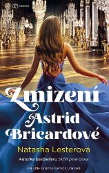 Zmizení Astrid Bricardové - Natasha Lester - Romány Zmizení Astrid Bricardové