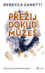 Přežij, dokud můžeš - Rebecca Zanetti - Thrillery Přežij, dokud můžeš