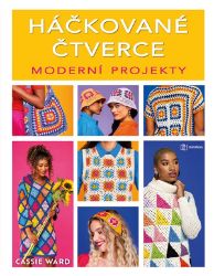 Háčkované čtverce: Moderní projekty Háčkované čtverce: Moderní projekty