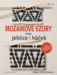 Mozaikové vzory pro jehlice i háček - Anna Nikipirowicz - Ruční práce Mozaikové vzory pro jehlice i háček