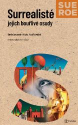 Surrealisté - Jejich bouřlivé osudy Surrealisté - Jejich bouřlivé osudy
