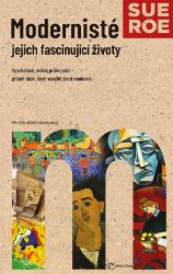 Modernisté - jejich fascinující životy Modernisté - jejich fascinující životy