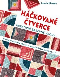 Háčkované čtverce: Kreativní barevné vzory - Leonie Morgan - Ruční práce Háčkované čtverce: Kreativní barevné vzory