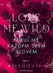 Love Me Wild: Miluj mě každým svým slovem Love Me Wild: Miluj mě každým svým slovem