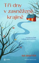 Tři dny v zasněžené krajině - Ina Bhatter - Romány Tři dny v zasněžené krajině