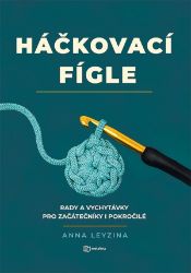 Háčkovací fígle - Anna Leyzina - Ruční práce Háčkovací fígle