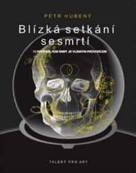 Blízká setkání se smrtí - 13 povídek, kde smrt je vlídným průvodcem Blízká setkání se smrtí - 13 povídek, kde smrt je vlídným průvodcem