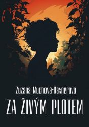 Za živým plotem - Zuzana Muchová-Daxnerová - Česká a slovenská beletrie Za živým plotem