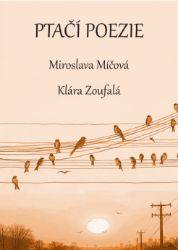 Ptačí poezie - Miroslava Míčová - Česká a slovenská poezie Ptačí poezie