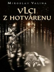 Vlci z Hotvarenu - Miroslav Valina - Český humor a satira Vlci z Hotvarenu