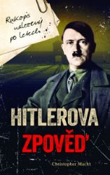 Hitlerova zpověď - Christopher Macht - Válečné knihy Hitlerova zpověď