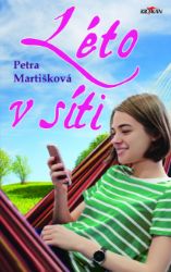 Léto v síti - Petra Martišková - Knihy pro dívky Léto v síti