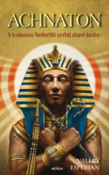 Achnaton - S krásnou Nefertiti svrhli staré bohy Achnaton - S krásnou Nefertiti svrhli staré bohy