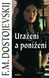 Uražení a ponížení - Fjodor Michajlovič Dostojevskij - Romány Uražení a ponížení