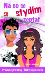 Na co se stydím zeptat - Průvodce pro holky i kluky nejen o sexu Na co se stydím zeptat - Průvodce pro holky i kluky nejen o sexu