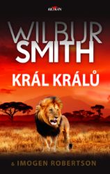 Král králů - Wilbur Smith - Dobrodružné romány Král králů