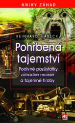 Pohřbená tajemství - Podivné pozůstatky, záhadné mumie a tajemné hroby Pohřbená tajemství - Podivné pozůstatky, záhadné mumie a tajemné hroby