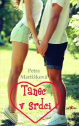 Tanec v srdci - Petra Martišková - Knihy pro dívky Tanec v srdci