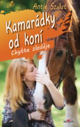 Kamarádky od koní 2 - Chyťte zloděje - Antje Szillat - Knihy o koních pro dívky Kamarádky od koní - Chyťte zloděje