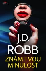 Znám tvou minulost - J. D. Robb - Světové detektivky Znám tvou minulost