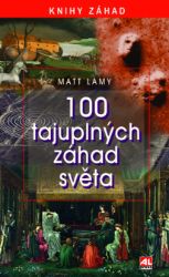 100 tajuplných záhad světa 100 tajuplných záhad světa