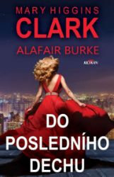 Do posledního dechu - Mary Higgins Clark - Detektivky a napětí Do posledního dechu