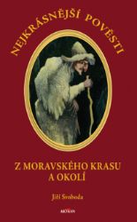 Nejkrásnější pověsti - Z Moravského krasu a okolí Nejkrásnější pověsti - Z Moravského krasu a okolí