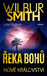 Řeka bohů - Nové království - Wilbur Smith - Historické romány Řeka bohů - Nové království
