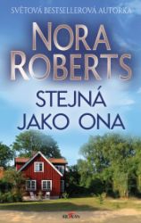 Stejná jako ona - Nora Roberts - Romány pro ženy Stejná jako ona