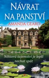Návrat na panství - Některá tajemství je lepší nechat spát - Amanda Geard - Historické romány Návrat na panství