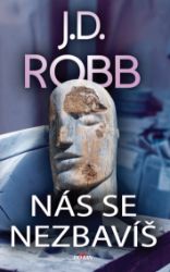 Nás se nezbavíš - J. D. Robb - Světové detektivky Nás se nezbavíš