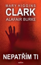 Nepatřím ti - Mary Higgins Clark - Thrillery Nepatřím ti