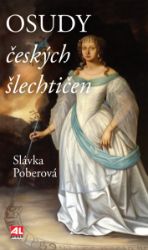 Osudy českých šlechtičen Osudy českých šlechtičen