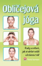Obličejová jóga - Rady a cvičení, jak si udržet svěží a krásný obličej - Renée Isermann - Výživa a zdravý životní styl Obličejová jóga - Rady a cvičení, jak si udržet svěží a krásný obličej