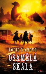Osamělá skála - Louis L'Amour - Dobrodružné knihy pro děti Osamělá skála