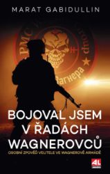 Bojoval jsem v řadách Wagnerovců - Osobní zpověď velitele ve Wagnerově armádě Bojoval jsem v řadách Wagnerovců - Osobní zpověď velitele ve Wagnerově armádě