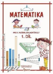 Matematika pro 5. ročník základní školy (1. díl) - Jana Potůčková - Matematika pro 5. třídu Matematika pro 5. ročník základní školy (1. díl)