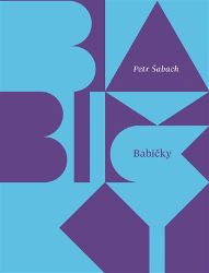 Babičky - Petr Šabach - Český humor a satira Babičky