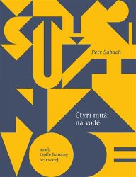 Čtyři muži na vodě aneb Opilé banány se vracejí - Petr Šabach - Český humor a satira Čtyři muži na vodě aneb Opilé banány se vracejí