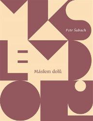 Máslem dolů - Petr Šabach - Český humor a satira Máslem dolů