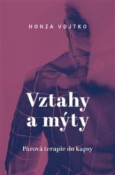 Vztahy a mýty - Párová terapie do kapsy Vztahy a mýty - Párová terapie do kapsy