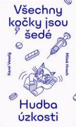 Všechny kočky jsou šedé - Melancholie v hudbě - Miloš Hroch,Karel Veselý - Hudba Všechny kočky jsou šedé - Melancholie v hudbě
