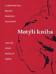 Motýlí kniha - kolektiv autorů,Jakub König,Lucie Faulerová,Jonáš Zbořil,Anna Bolavá,Petr Borkovec,A. Gravensteen,Marek Šindelka,Olga Joklová - Odborná a technická literatura Motýlí kniha