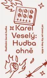 Hudba ohně - rozšířené vydání - Karel Veselý - Divadlo a film Hudba ohně - rozšířené vydání