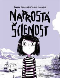 Naprostá šílenost: Anna na cestě z úzkosti - Tereza Kopecká - Komiksy pro děti Naprostá šílenost
