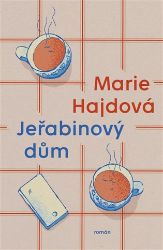 Jeřabinový dům - Marie Hajdová - Česká a slovenská beletrie Jeřabinový dům