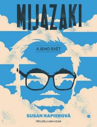 Mijazaki a jeho svět / Život v umění Mijazaki a jeho svět / Život v umění