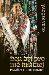 Den byl pro mě krátkej - Olga Fečová - Romány Den byl pro mě krátkej