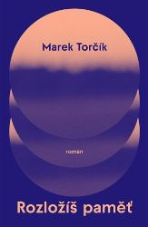 Rozložíš paměť - Marek Torčík - Česká a slovenská beletrie Rozložíš paměť