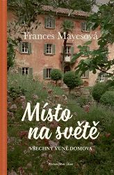 Místo na světě / Všechny vůně domova - Frances Mayes - Světová beletrie Místo na světě / Všechny vůně domova